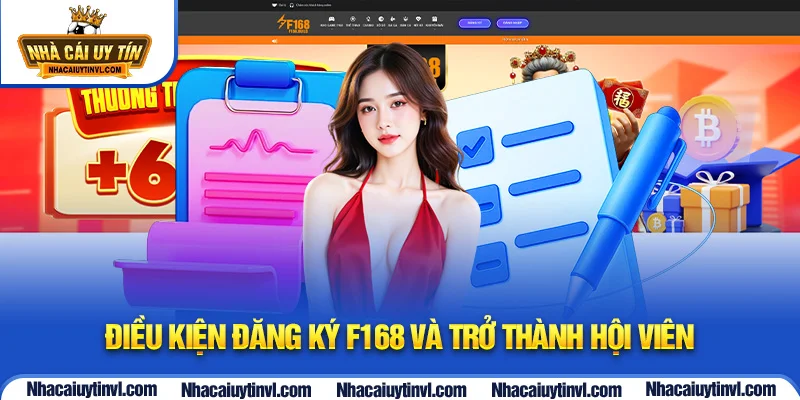 Điều kiện đăng ký F168 và trở thành hội viên